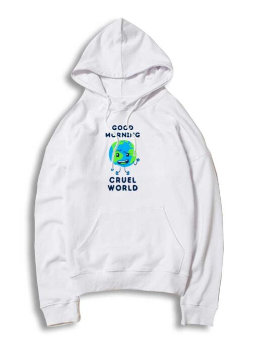 Earth Good Morning Cruel World Hoodie