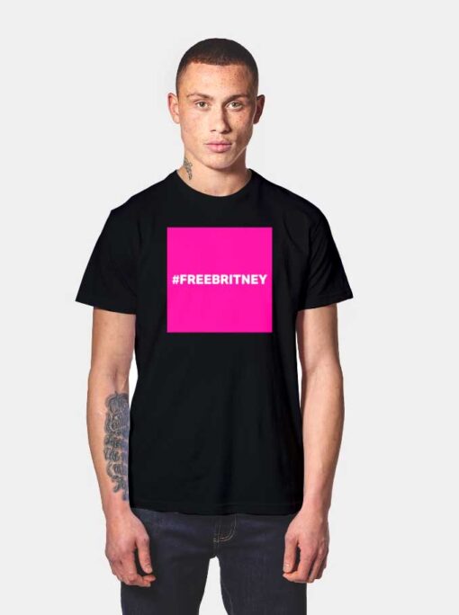 Free Britney Hashtag T Shirt