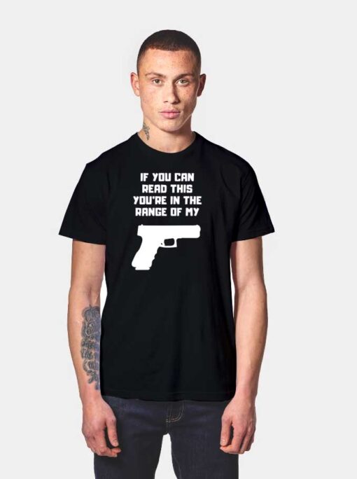 If You Read This You In The Range Of Pistol T Shirt