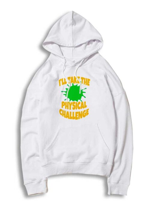 I'll Take The Physical Challenge Nickelodeon Hoodie