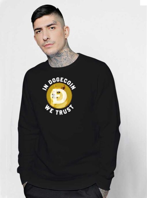 In Dogecoin We Trust Quote Sweatshirt