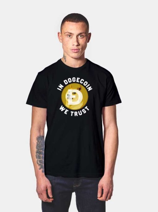 In Dogecoin We Trust Quote T Shirt