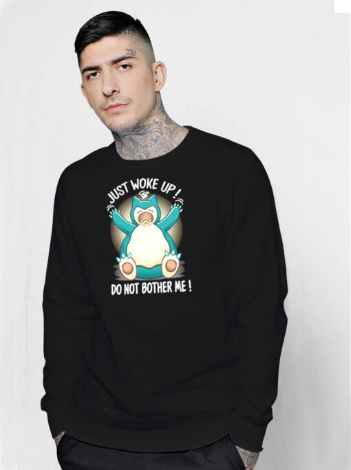 Just Woke Up Do Not Bother Me Pokemon Sweatshirt