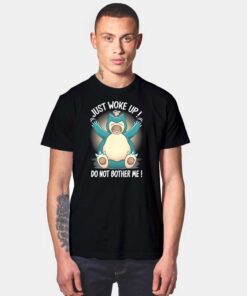 Just Woke Up Do Not Bother Me Pokemon T Shirt