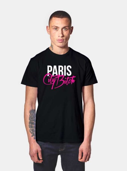 Paris City Bitch Quote T Shirt