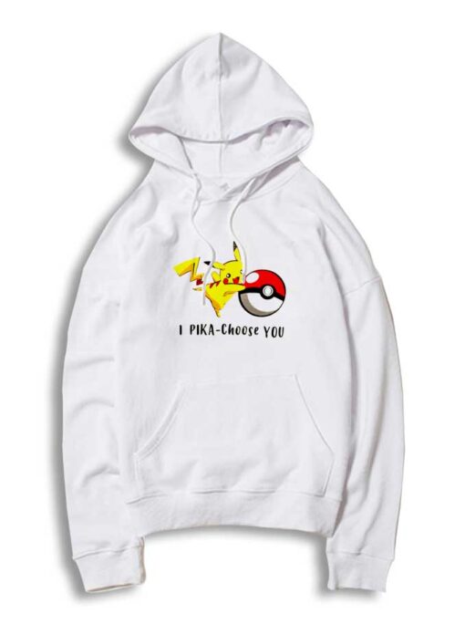 Pokemon I Pika Choose You Hoodie