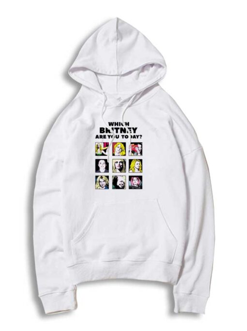 Which Britney Are You Today Hoodie