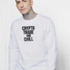 Crypto Trade and Chill Quote Sweatshirt