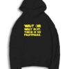 Wait Or Wait Not There Is No Fastpass Hoodie