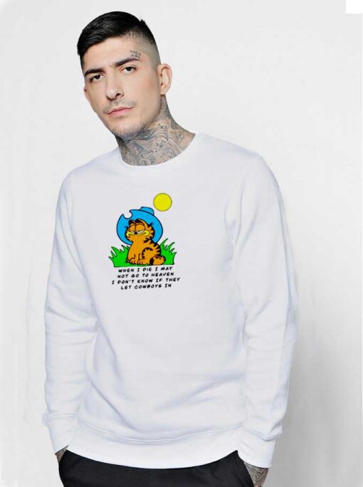 When I Die I May Garfield Cowboy Sun Sweatshirt