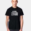 Avril Fucking Lavigne Quote T Shirt