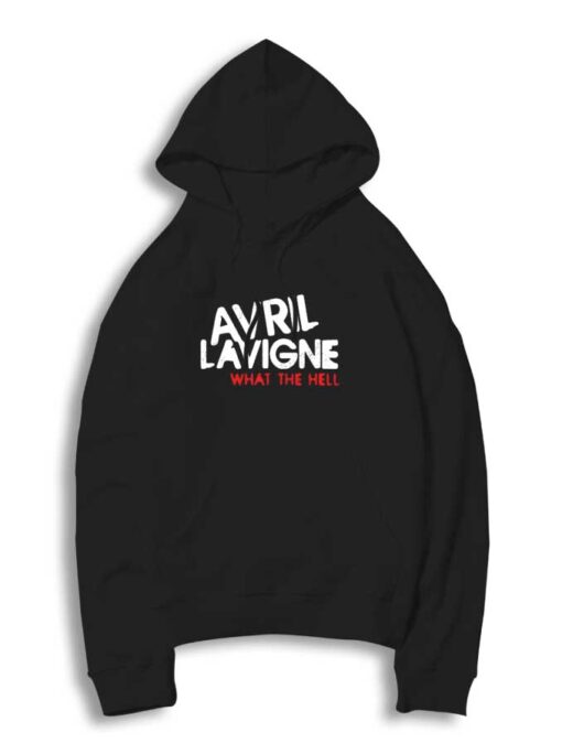 Avril Lavigne What The Hell Quote Hoodie