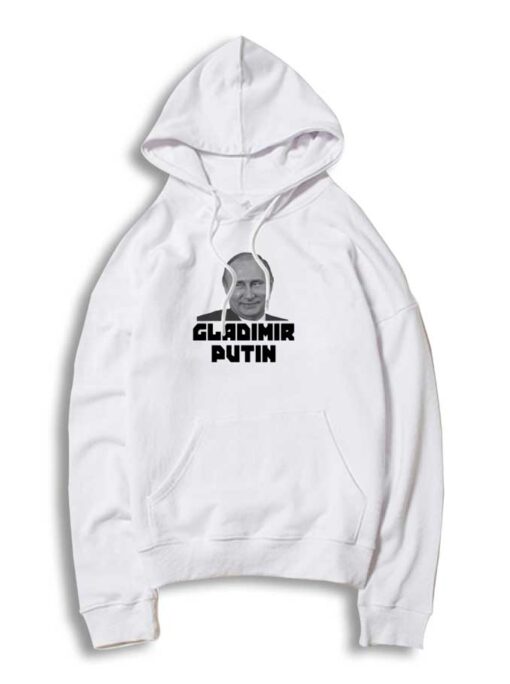 Gladimir Putin Parody Photo Hoodie