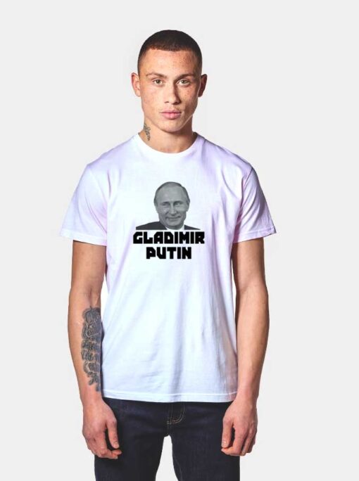 Gladimir Putin Parody Photo T Shirt