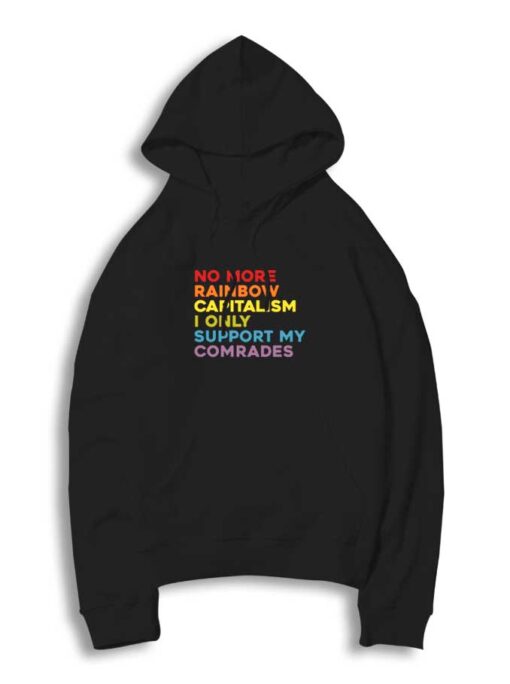 No More Rainbow Capitalism Quote Hoodie