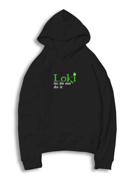 Loki Made Me Do It Hoodie