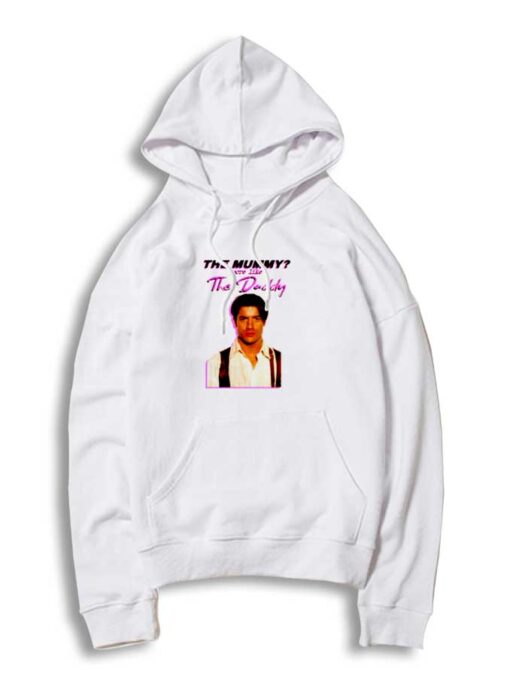 The Mummy More Like The Daddy Quote Hoodie