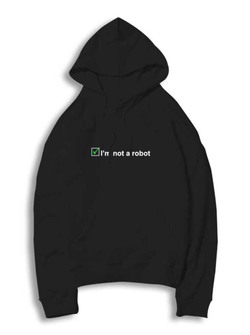 I Am Not A Robot Verify Hoodie