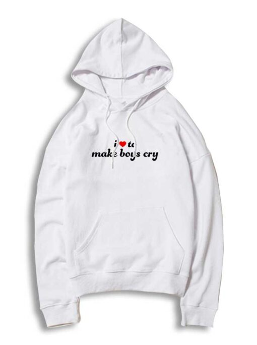 I Love To Make Boys Cry Quote Hoodie