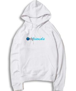 Only Friends Parody Hoodie