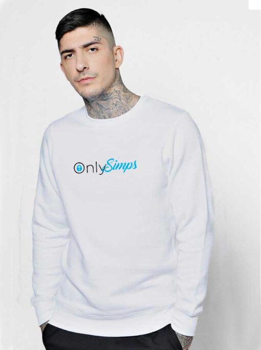 Only Simps Parody Sweatshirt