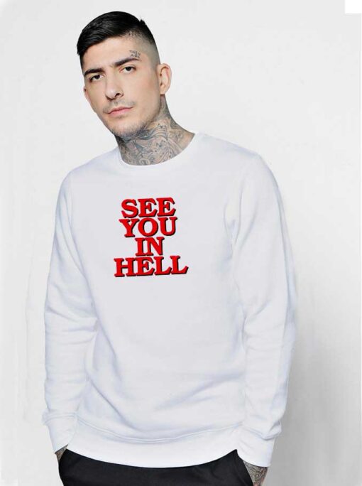 See You In Hell Quote Sweatshirt