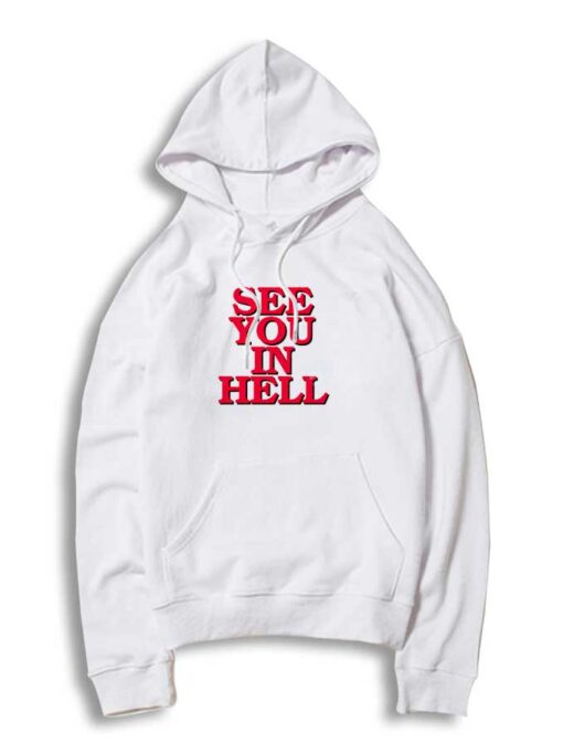 See You In Hell Quote Hoodie