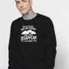 Some People Are Like Clouds When Disappear Sweatshirt