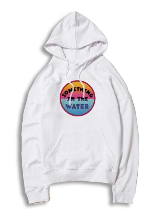 Something In The Water Circle Hoodie