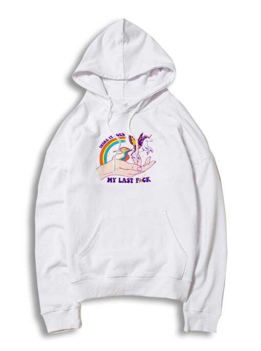 There It Goes My Last Rainbow Unicorn Hoodie