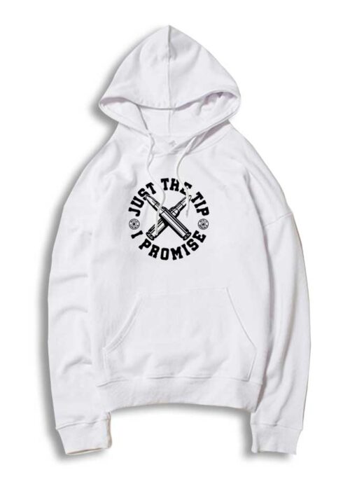 Just The Tip I Promise Bullet Hoodie