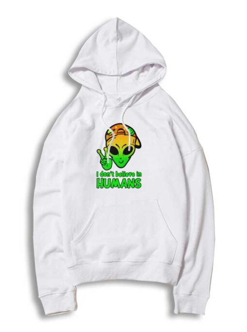 Alien Kid Don't Believe In Humans Hoodie