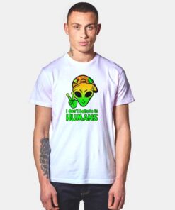 Alien Kid Don't Believe In Humans T Shirt