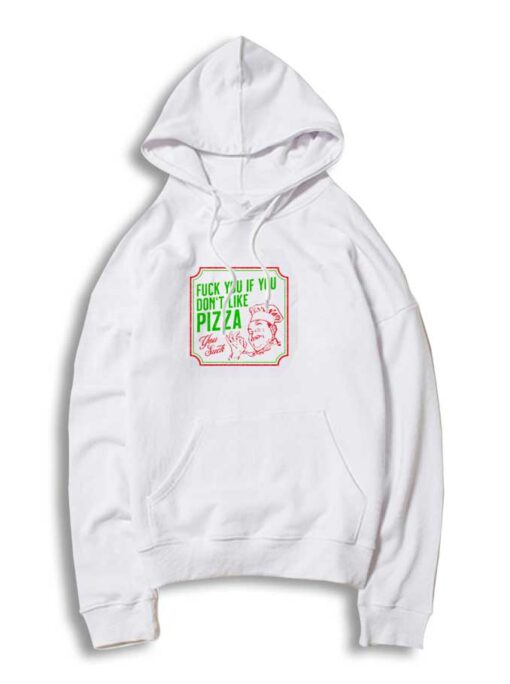 Fuck You If You Don't Like Pizza Chef Hoodie