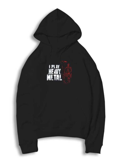 I Play Heavy Metal Baritone Hoodie