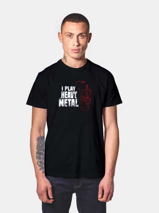 I Play Heavy Metal Baritone T Shirt