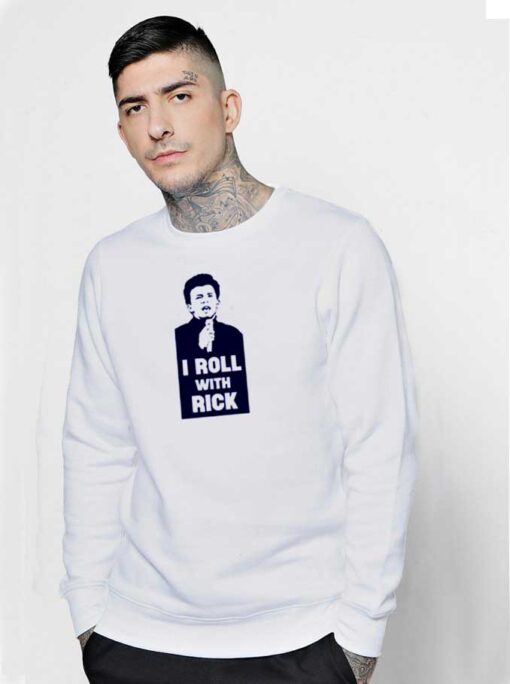 I Roll With Rick Astley Sweatshirt