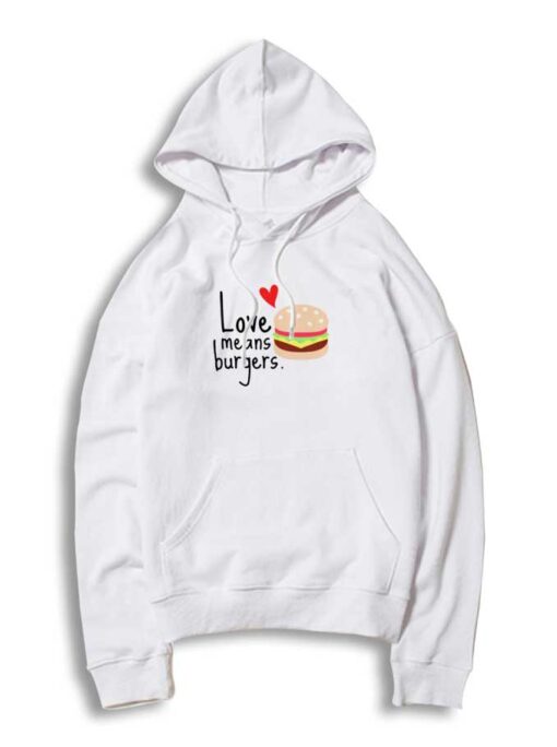 Love Means Burgers Hoodie