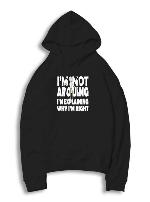 Rick and Morty I'm Not Arguing Quote Hoodie