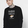 Sushi Is Cheaper Than Therapy Sweatshirt