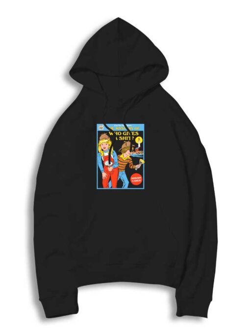 The Mystery Of Who Gives a Shit Hoodie