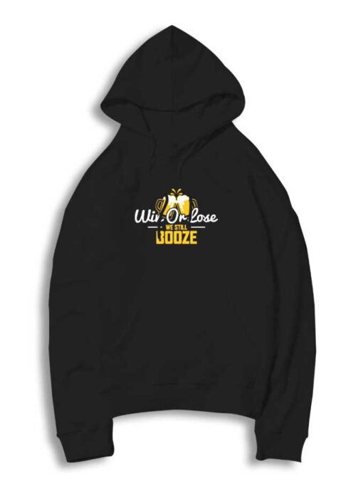 Win Or Lose We Still Booze Beer Hoodie