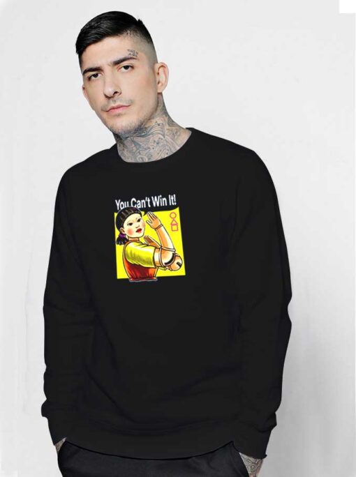 You Can't Win It Doll Sweatshirt