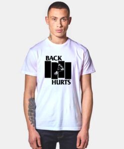 Back Hurts Black Flag T Shirt