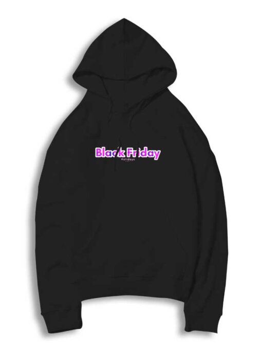 Black Friday Holidays Quote Hoodie