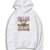 Deer Hunter I Don't Need Therapy Hoodie