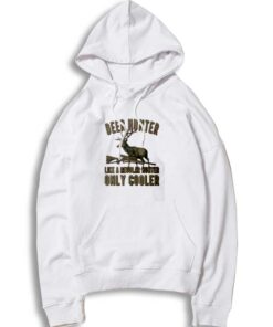 Deer Hunter Only Cooler Hoodie