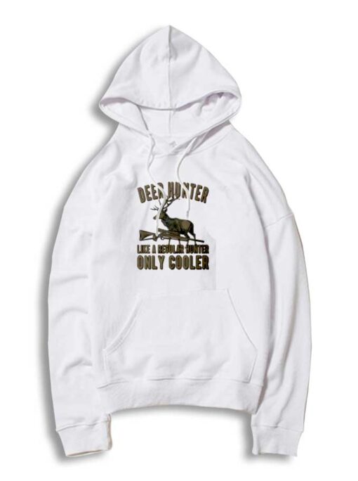 Deer Hunter Only Cooler Hoodie