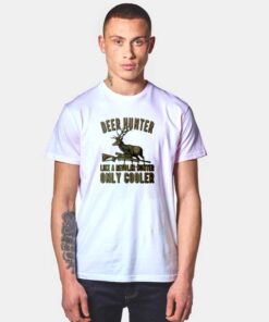 Deer Hunter Only Cooler T Shirt