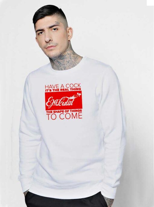 Have A Cock Cola Sweatshirt